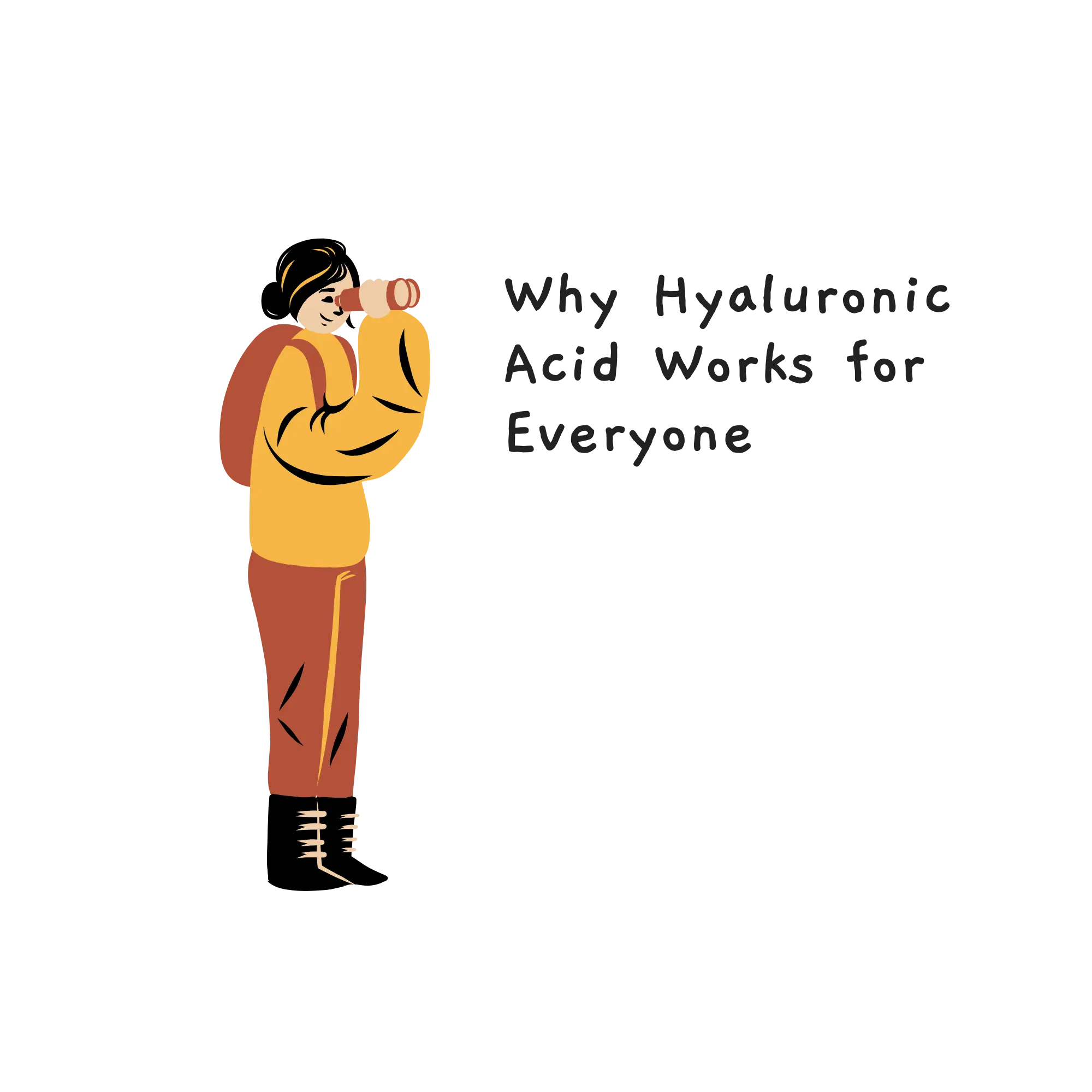 Illustration of a person holding a binoculars with the text 'Why Hyaluronic Acid Works for Everyone,' emphasizing its suitability for all skin types.